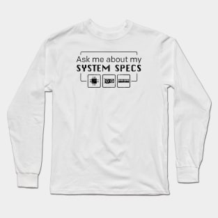 Ask me about my System Specs - Inverted Long Sleeve T-Shirt